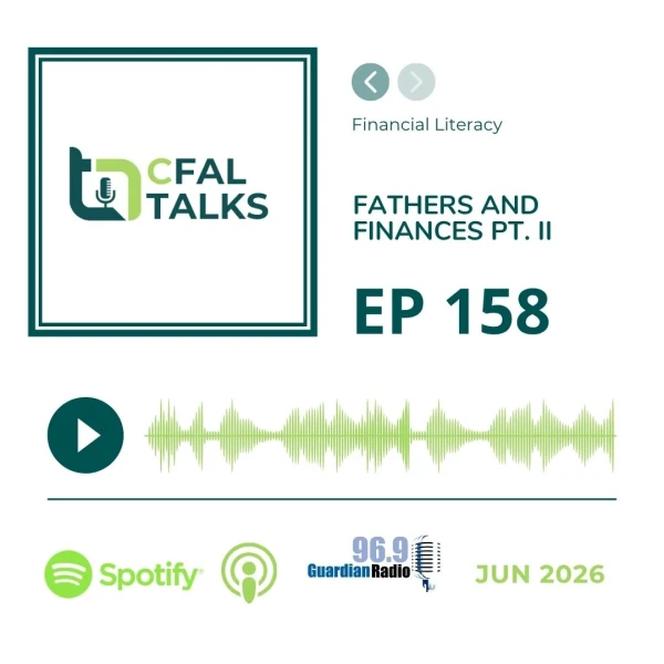 CFAL Talks Episode 158 - Fathers and Finances Pt. II June 30, 2026