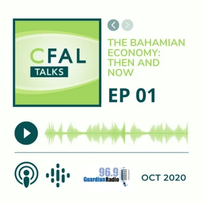 CFAL Talks Episode 01 - The Bahamian Economy: Then and Now (featuring Pamela Ferguson and Angelo Butler) October 08, 2020