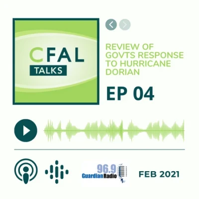CFAL Talks Episode 04 - Our panel of experts continues to review the year 2020, including the government's response to Hurricane Dorian February 10, 2021