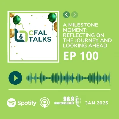 CFAL Talks Episode 100 - A Milestone Moment: Reflecting on The Journey and Looking Ahead January 28, 2025