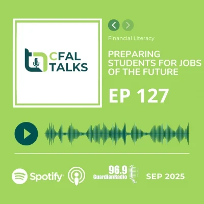 CFAL Talks Episode 127 - Preparing Students for Jobs of the Future September 09, 2025
