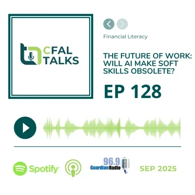 CFAL Talks Episode 128 - The Future of Work: Will AI Make Soft Skills Obsolete? September 16, 2025