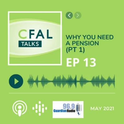 CFAL Talks Episode 13 - Why You Need a Pension Part I May 16, 2021