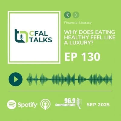 CFAL Talks Episode 130 - Why Does Eating Healthy Feel Like a Luxury? September 26, 2025