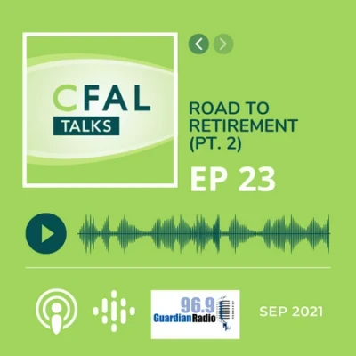 CFAL Talks Episode 23 - Road to Retirement Part II September 08, 2021