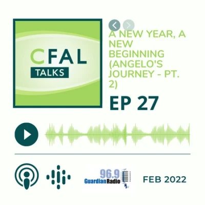 CFAL Talks Episode 27 - A New Year, A New Beginning - Angelo's Journey (Part II) February 09, 2022