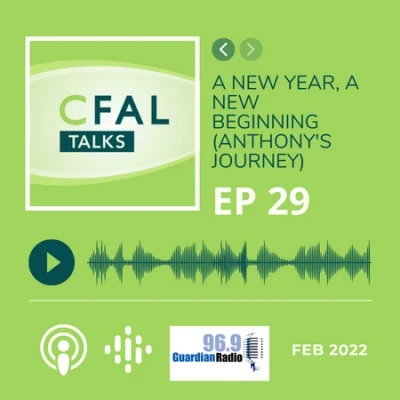 CFAL Talks Episode 29 - A New Year, A New Beginning - Anthony's Journey February 09, 2022