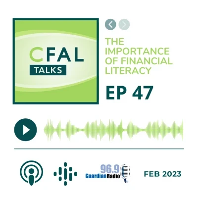 CFAL Talks Episode 47 - The Importance of Financial Literacy February 14, 2023