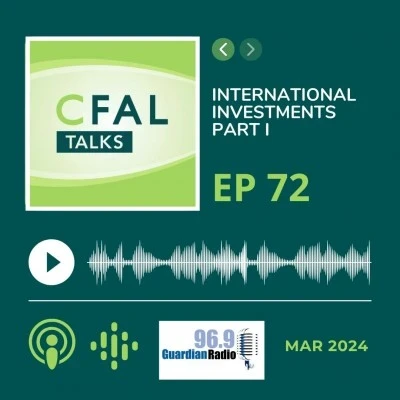 CFAL Talks Episode 72 - International Investments Part I April 18, 2024