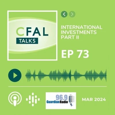 CFAL Talks Episode 73 - International Investments Part II April 18, 2024