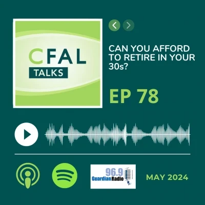 CFAL Talks Episode 78 - Can You Afford to Retire in Your 30s? May 14, 2024