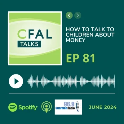 CFAL Talks Episode 81 - How to Talk to Children about Money June 17, 2024