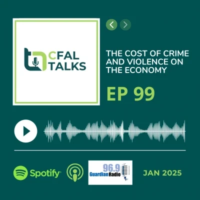 CFAL Talks Episode 99 - The Cost of Crime and Violence on The Economy January 22, 2025