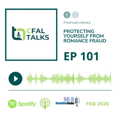 CFAL Talks Financial Literacy Episode 101 - Protecting Yourself from Romance Fraud February 06, 2025